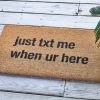 Just Text Me When You'Re Here Doormat