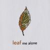 Leaf Me Alone Sentiment Dishtowel