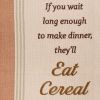 If You Wait Long Enough Sentiment Dishtowel