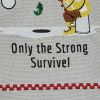 Only The Strong Survive